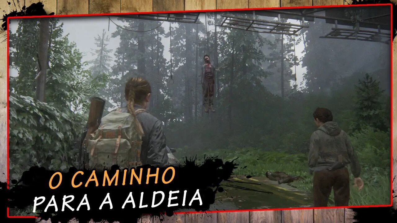 The Last Of Us Parte II, O Caminho Para A Aldeia - Gameplay PT-BR #19