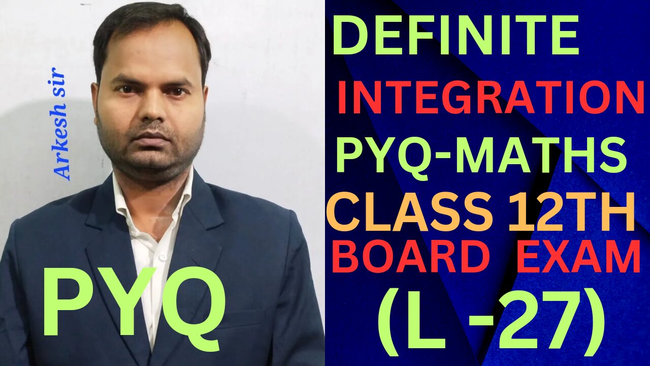 DEFINITE INTEGRATION ||PYQ-MATHS ||CLASS 12TH ||MATHEMATICS ||CALCULUS