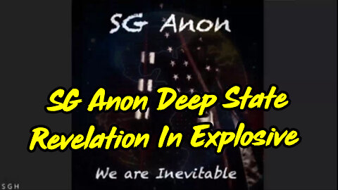 SG Anon Deep State Revelation In Explosive