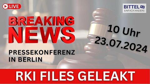 RKI-FILES geleakt - Pressekonferenz - 23.07.2024