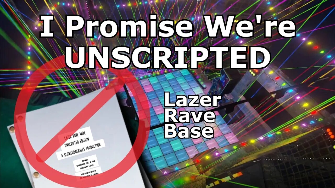 I Promise We're UNSCRIPTED. Lazer Rave Base.