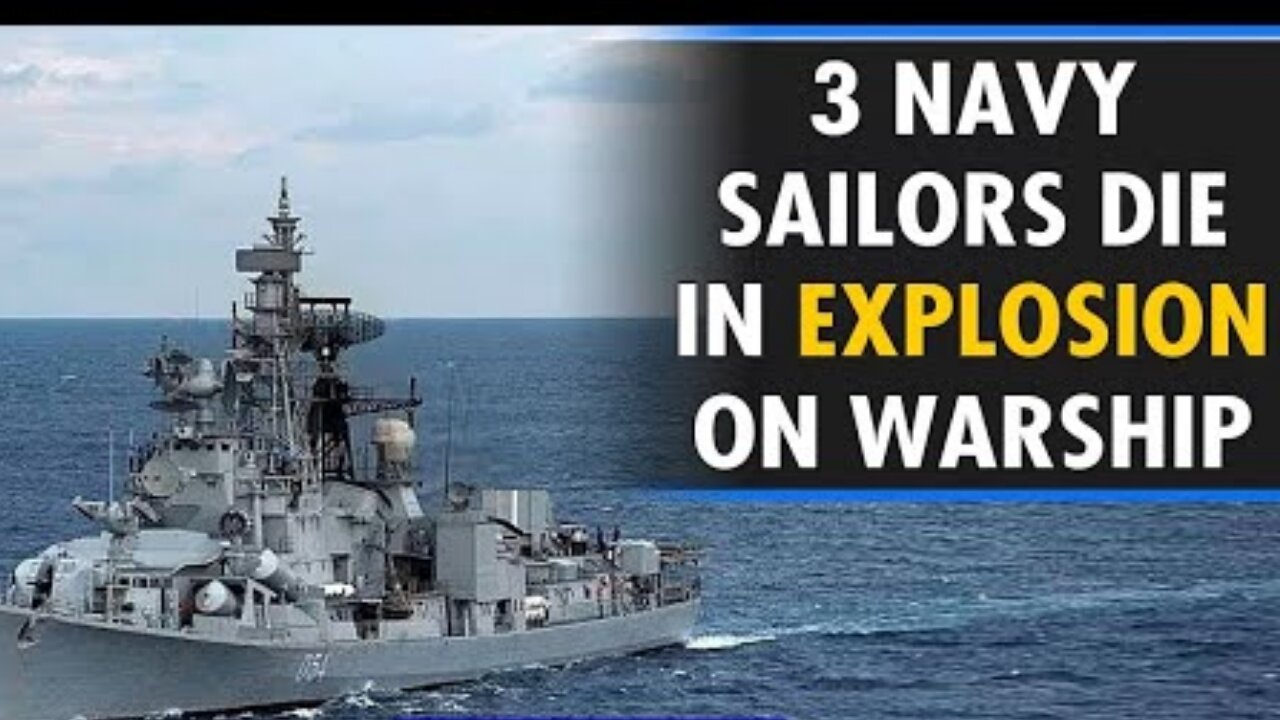 INS Ranvir explosion: 3 Navy Sailors Dead, board of Inquiry Ordered