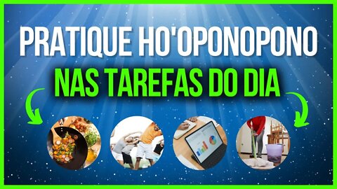 PRATIQUE o HO'OPONOPONO DURANTE o DIA e veja a PROSPERIDADE acontecer