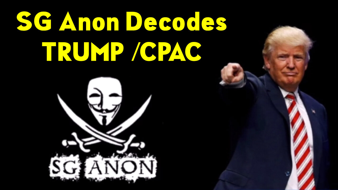 SG Anon Decodes TRUMP /CPAC,