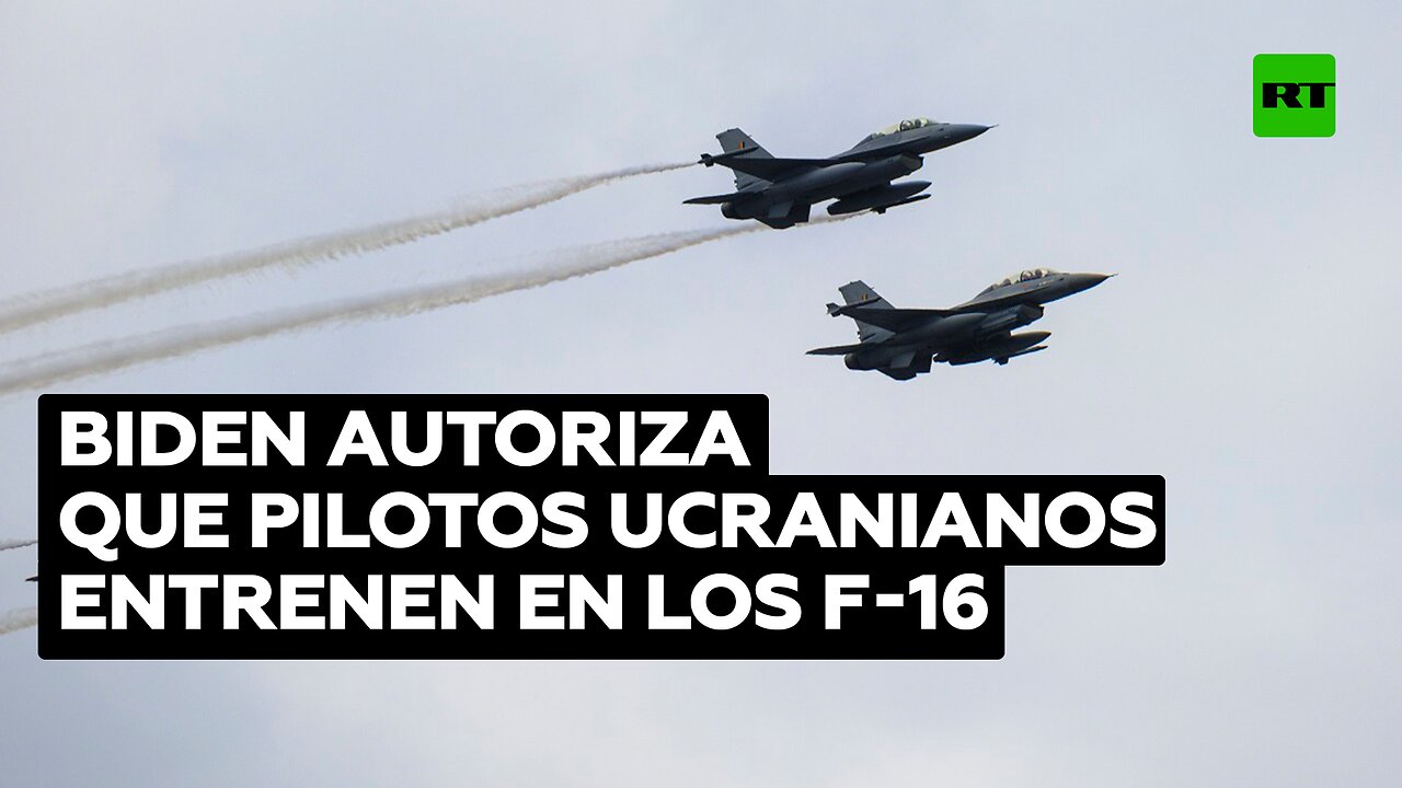 Biden aprueba el entrenamiento de pilotos ucranianos en el manejo de los F-16