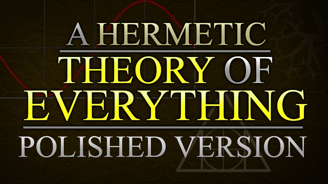 A Hermetic Theory of Everything [Evolution, Morality, Structures, Simulation, Alchemy]