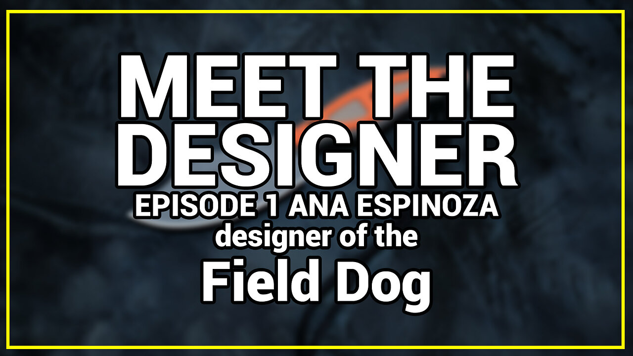 Meet the Designer EP1 Ana Espinoza: Field Dog