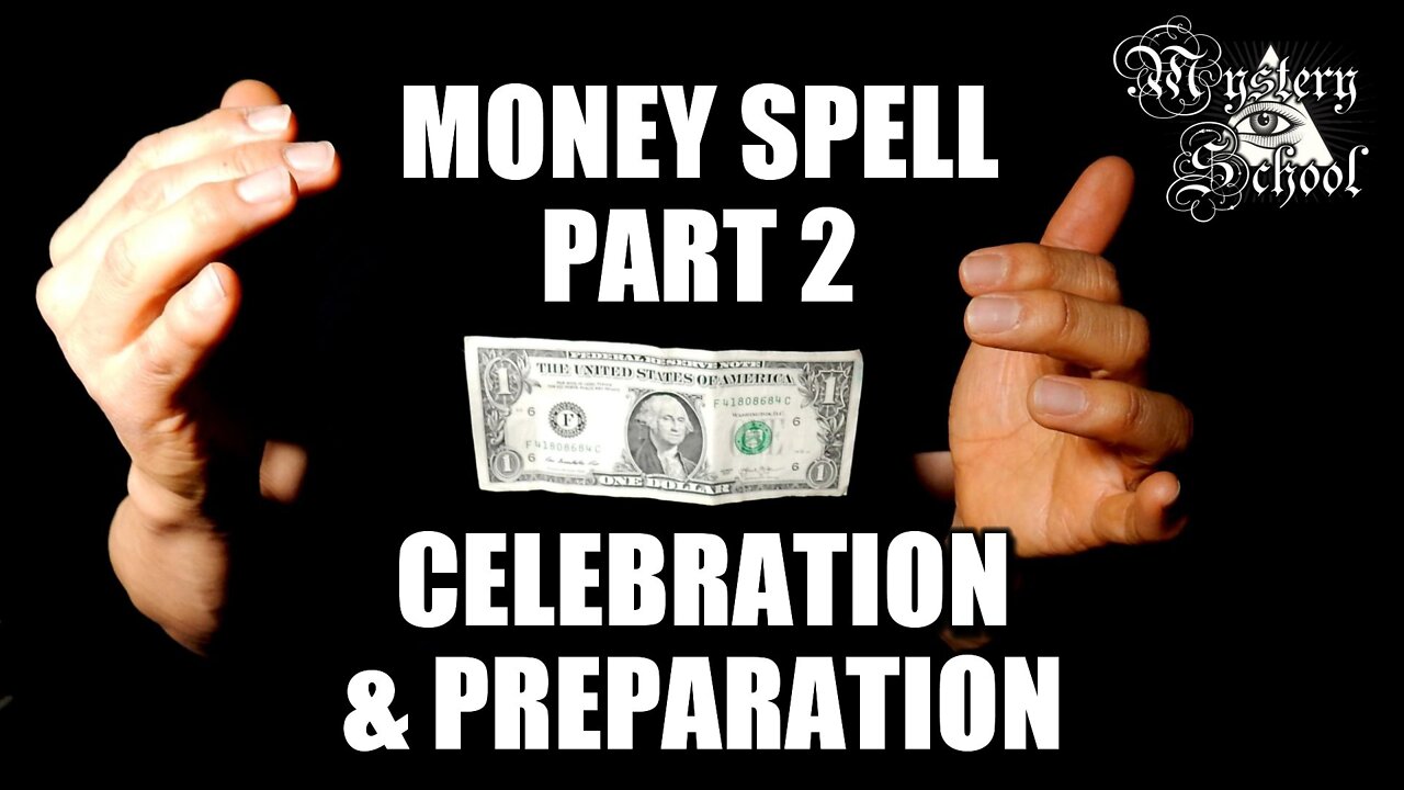 Mystery School Lesson 37: Money Spell Part 2: Celebration & Preparation