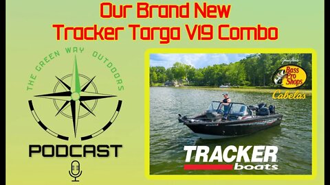 Discussing Our 2021 Tracker Targa V19 Combo - The Green Way Outdoors Podcast Clips