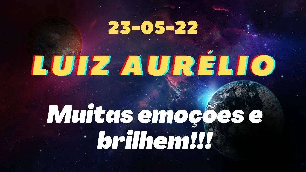 LUIZ AURÉLIO Muitas emoções e brilhem