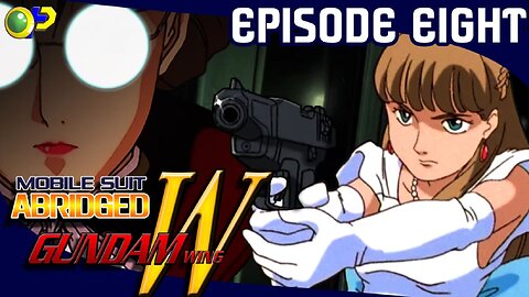 Mobile Suit Abridged: Gundam Wing - Ep.8 - Premeditated Murder: Relena Gives It A Shot