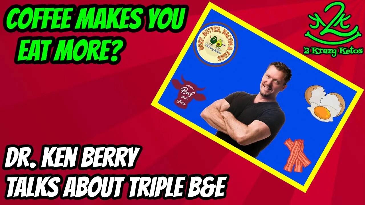 How to do Beef Butter Bacon & Egg | Dr. Ken Berry discusses Triple B&E | Why BBB&E limits coffee