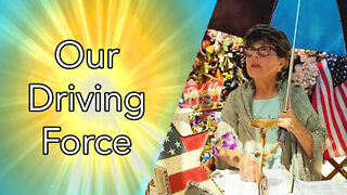 Our Driving Force (Full Message)