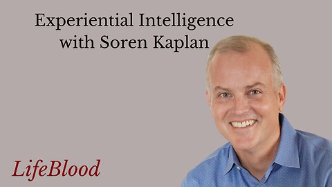 Experiential Intelligence with Soren Kaplan