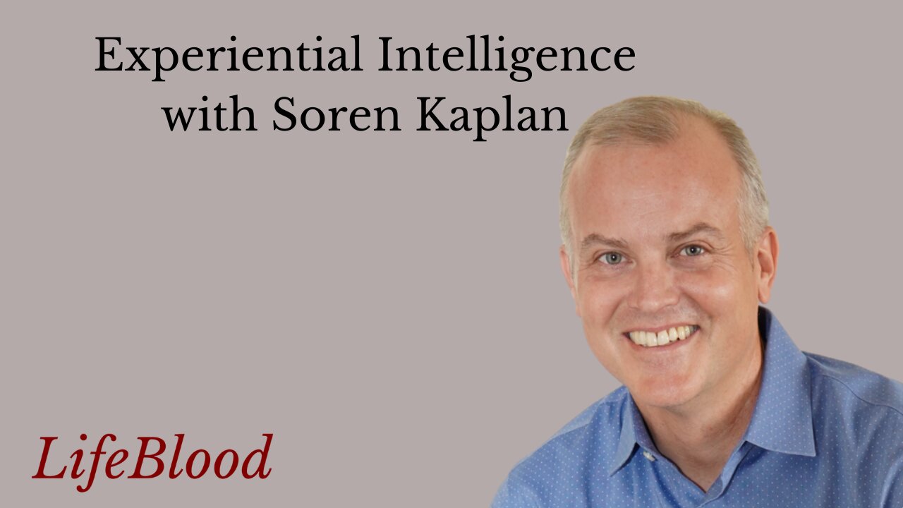 Experiential Intelligence with Soren Kaplan