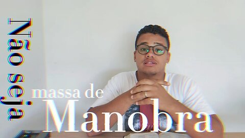 Não seja massa de manobra | sua vida, seu casamento e suas decisões