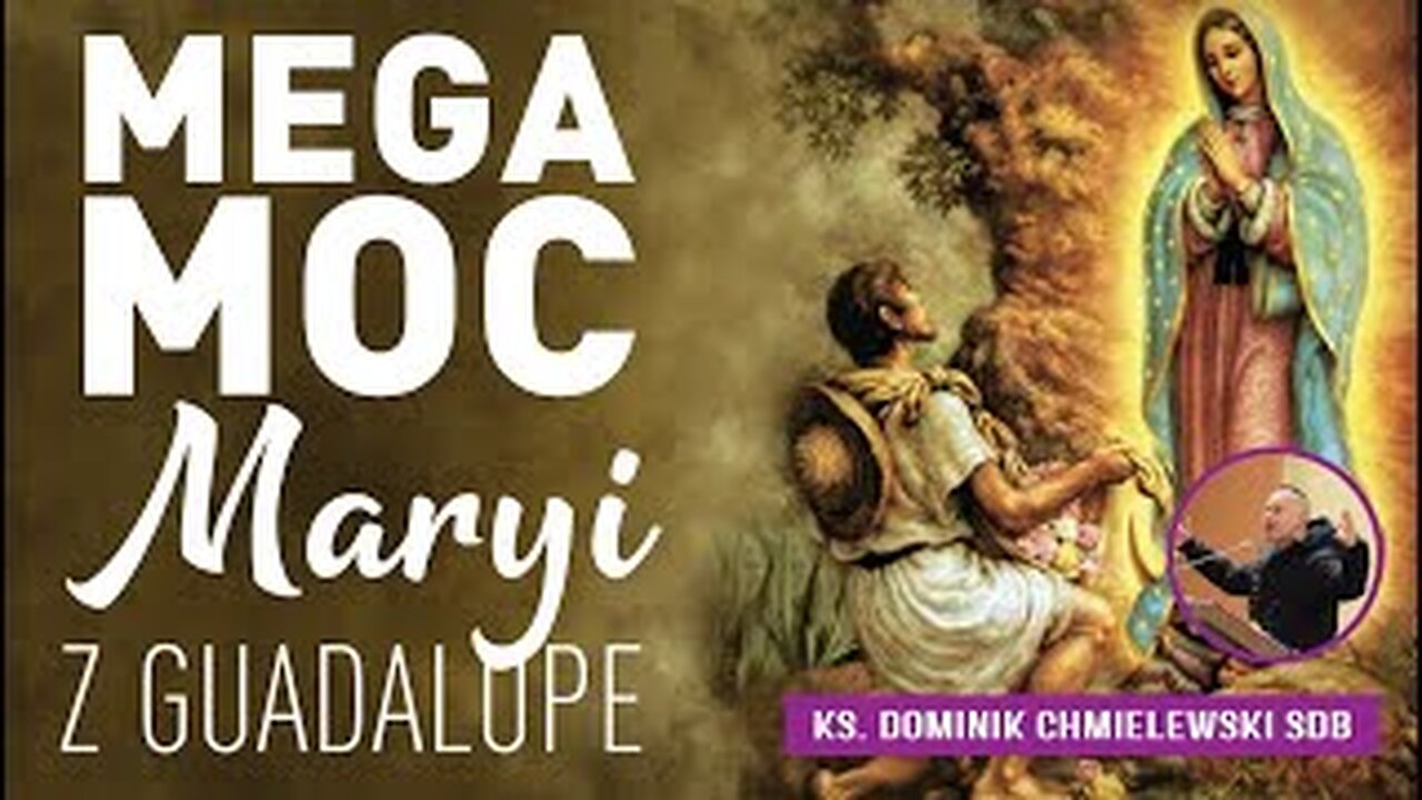 ks. Dominik Chmielewski - MEGA MOC MARYI Z GUADALUPE