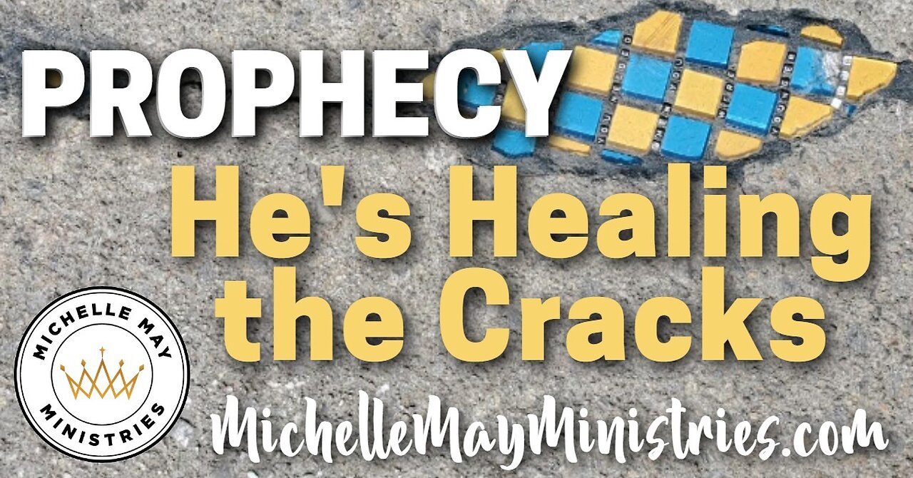 PROPHECY: He's Healing the Cracks