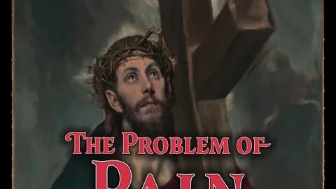 Ep. 42 - Theodicy | The Problem of Pain