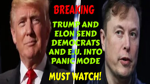 SHOCKING TRUMP AND ELON INTERVIEW SENDS DEMOCRATS AND E.U. INTO PANIC MODE