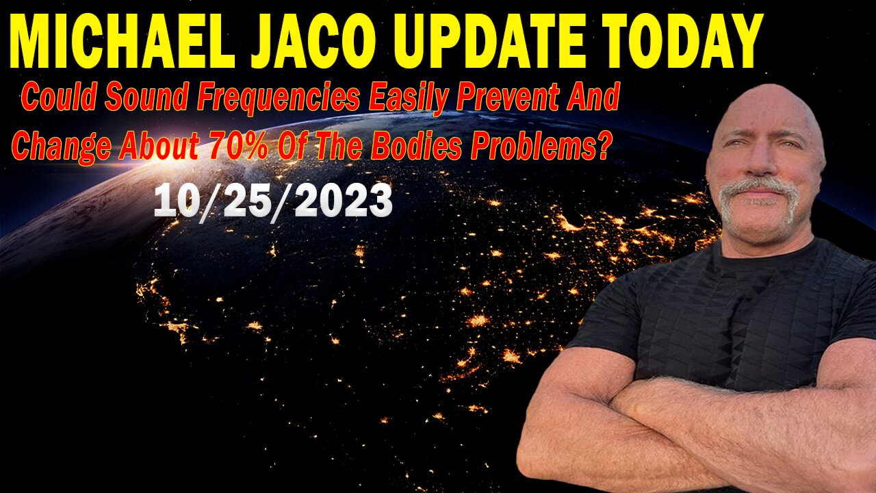 Michael Jaco Update Today Oct 25: "Audio Frequencies Can Easily Prevent This?"