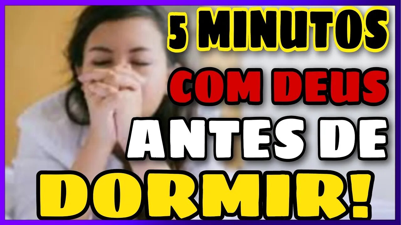 [5 MINUTOS] COM DEUS TODOS OS DIAS ANTES DE DORMIR E RECEBA O MELHOR DELE! 🙏