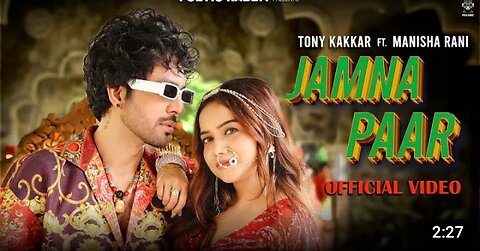 JAMNA_PAAR_-_Tony_Kakkar_ft._Manisha_Rani_|_Neha_Kakkar_|_Tony_Jr.|_Adil_Shaikh(1080p)(0).mp4