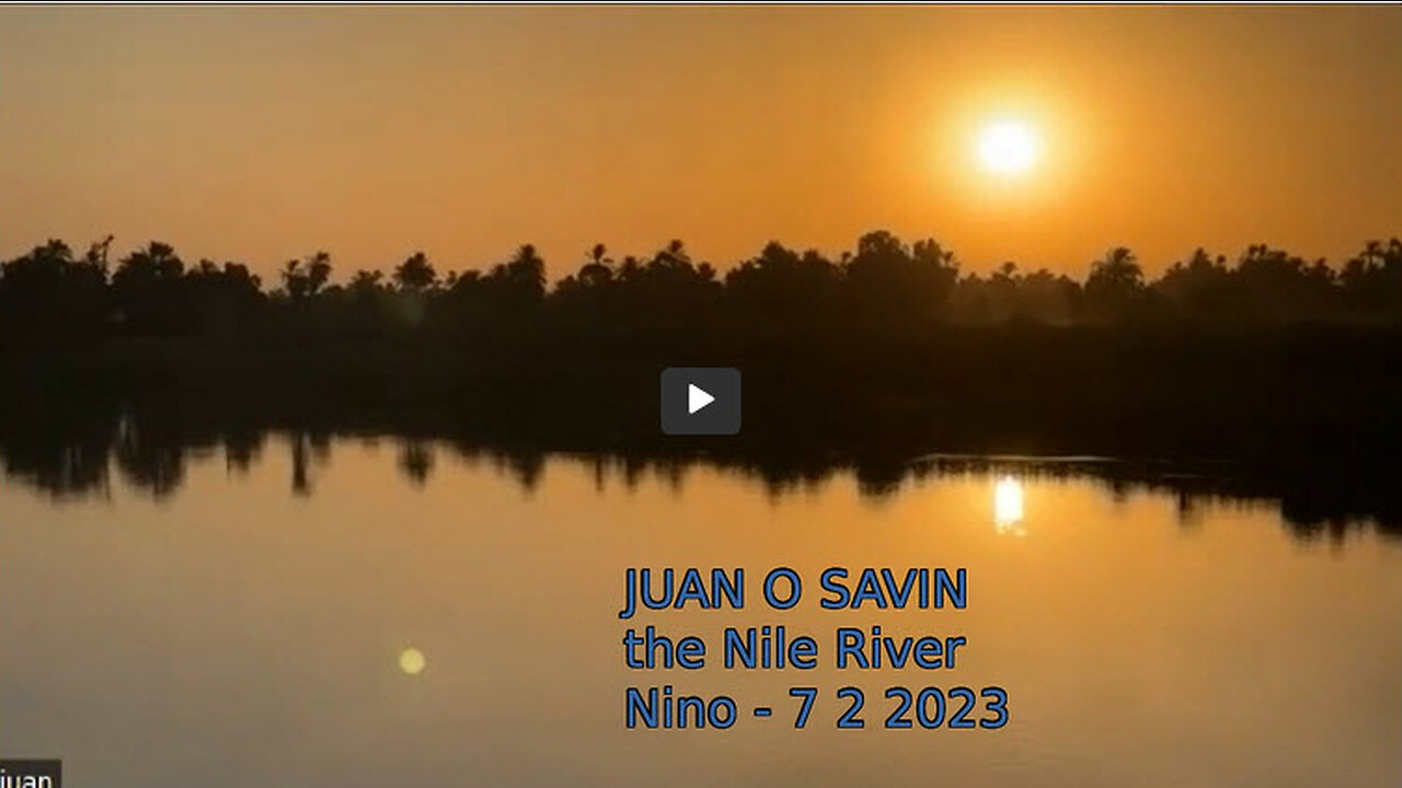 JUAN O SAVIN- CRUISE ON THE NILE Politics Ahead HANG ON!- NINO 7 2 2023