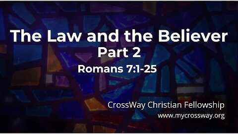 The Law and the Believer- Part 2 (Romans 7)