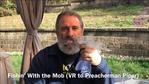 Fishin’ With the Mob (VR to Preacherman Piper)