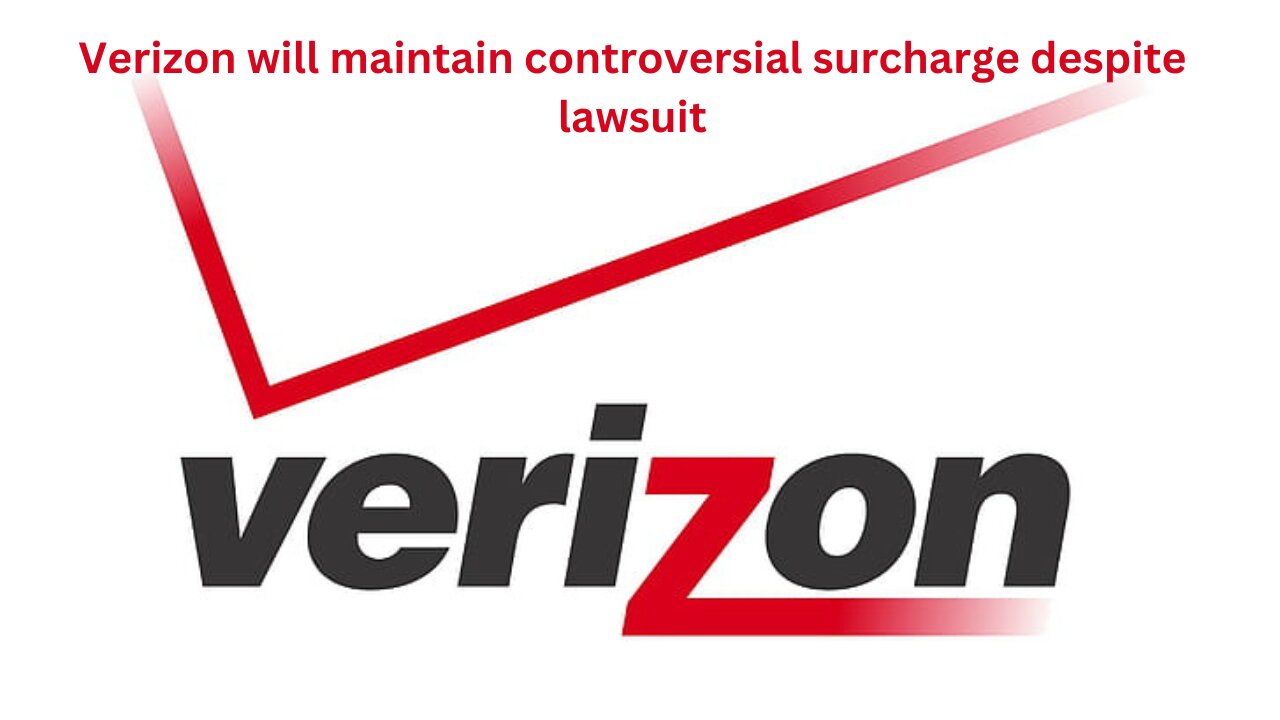 Verizon's Controversial Surcharge: The Lawsuit Explained