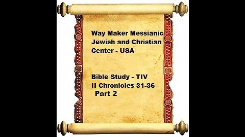 Bible Study - Messianic Jewish Family Bible - TLV - II Chronicles 31-36 - Part 2