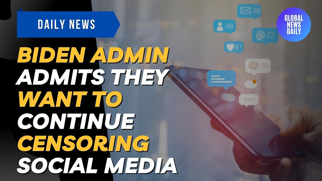 Biden Admin Admits They Want to Continue Censoring Social Media