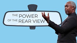 The Power of the Rear View - Bishop Dale C. Bronner