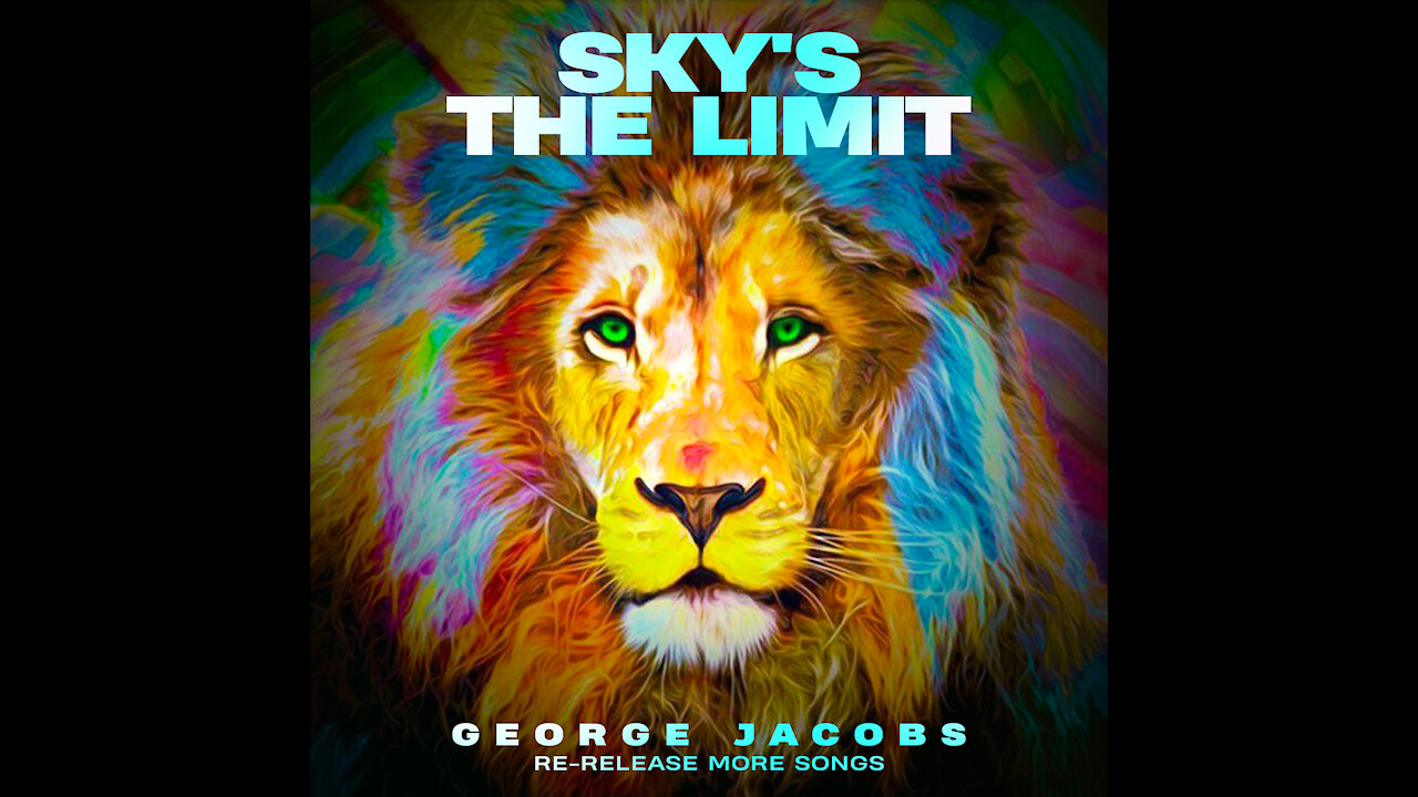 Sky's The Limit Re Release More Songs. "George Jacobs"