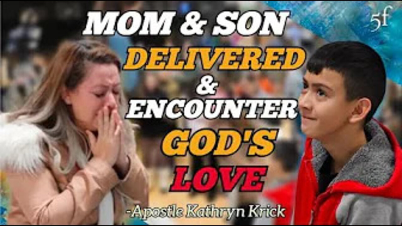 MOM & SON DELIVERED & ENCOUNTER GOD'S LOVE