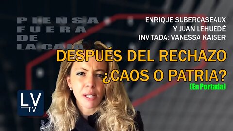 Después del RECHAZO ¿Caos o Patria?