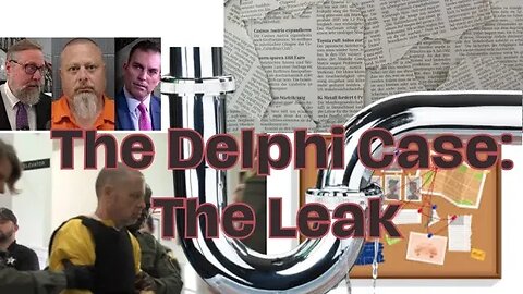 What in The Leak is Happening In the Delphi Case