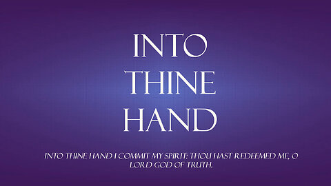 Into Thine Hand