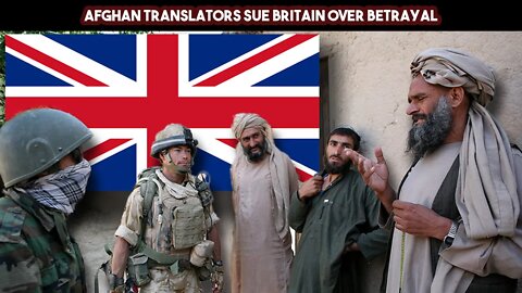 Afghan Translators Sue Britain Over Betrayal