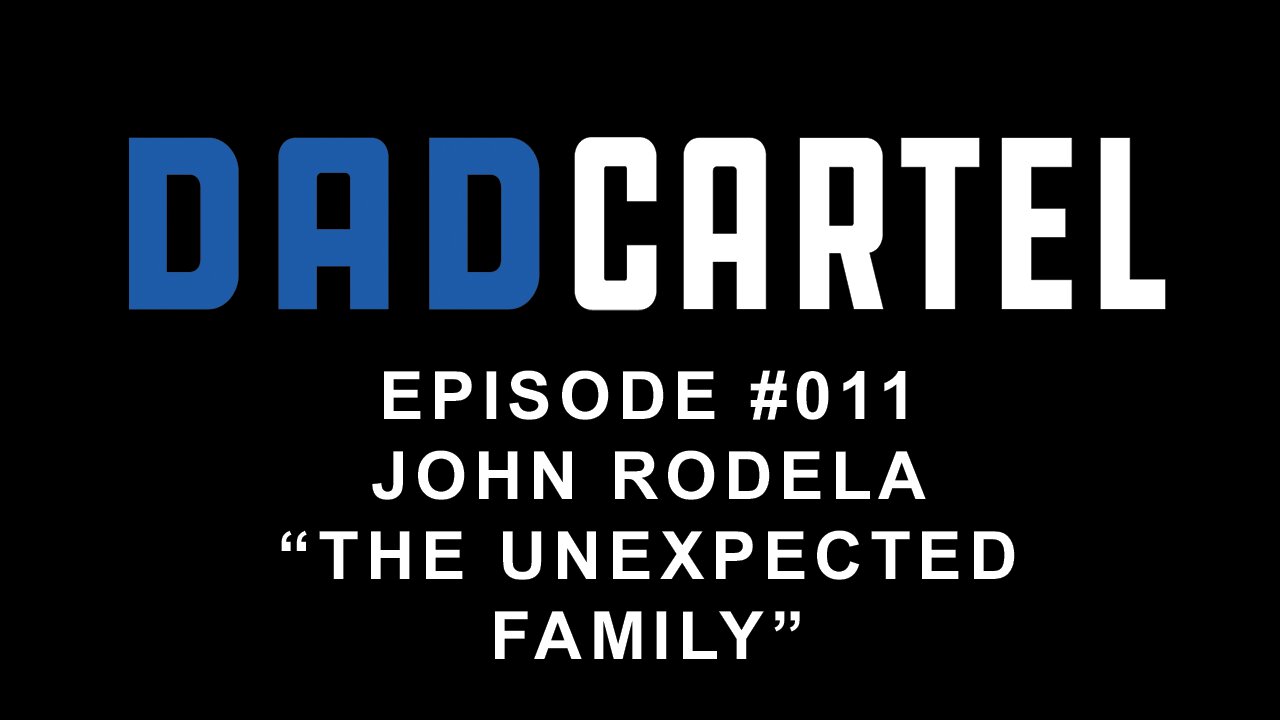 Episode #011 - John Rodela - The Unexpected Family