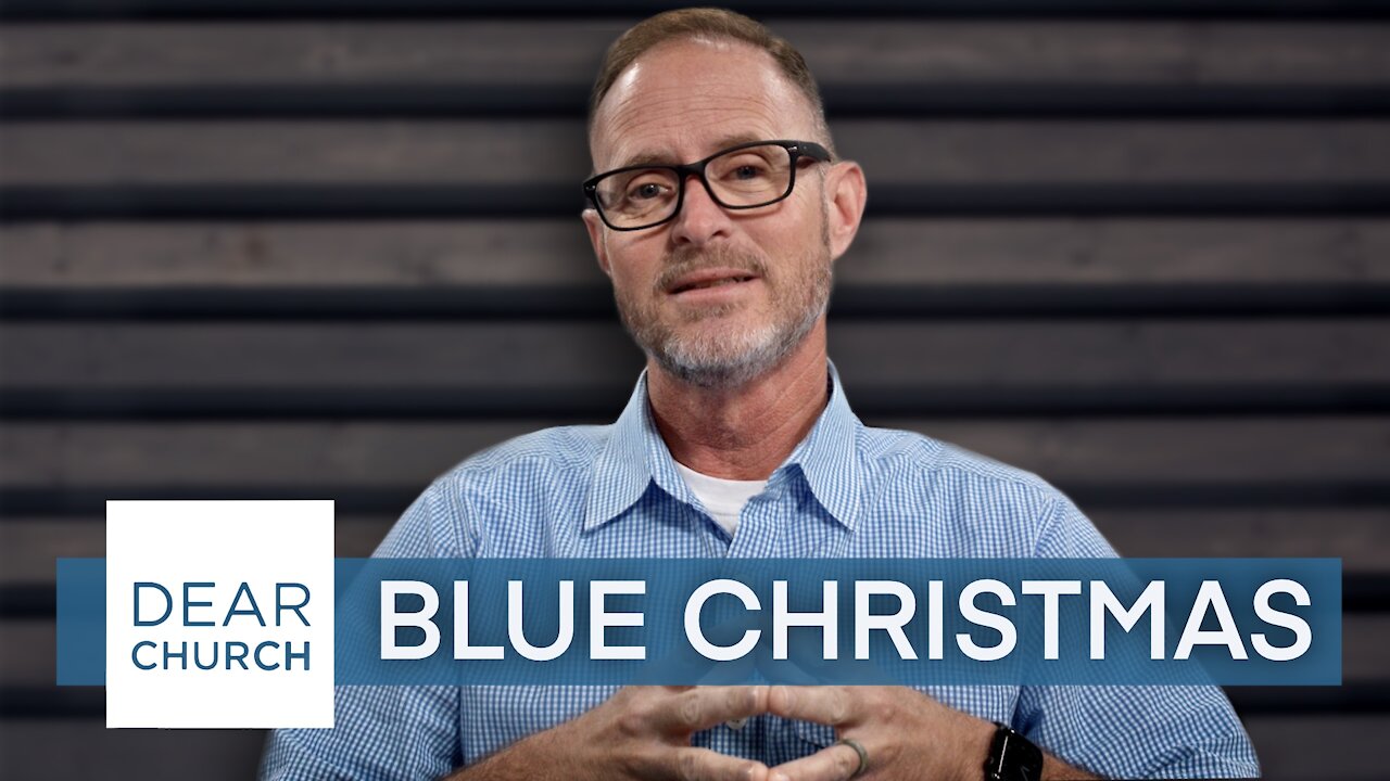 “Blue Christmas” | Dear Church Ep. #138