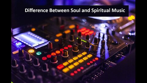 Difference between soul and spiritual music.