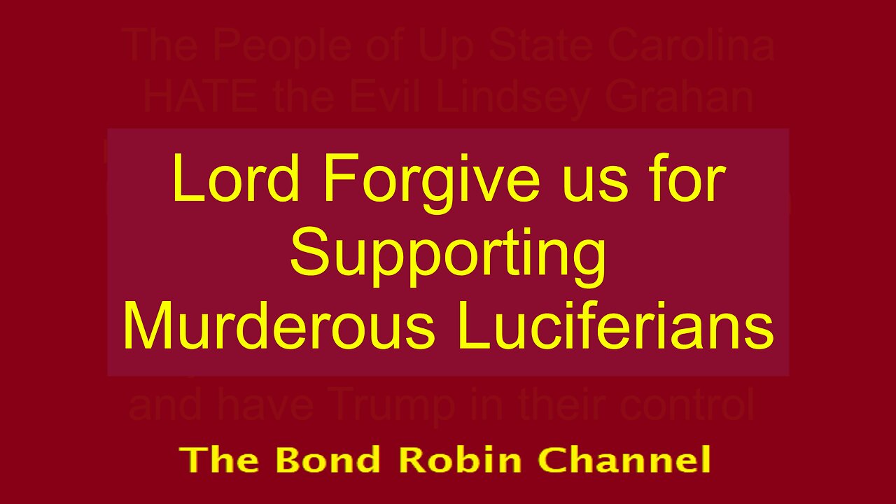 Lord, Forgive us for Supporting Murderous Luciferians