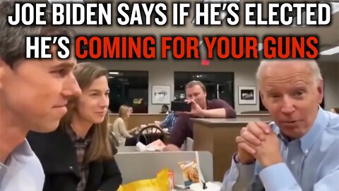 JOE BIDEN SAYS IF HE'S ELECTED HE'S COMING FOR YOUR GUNS