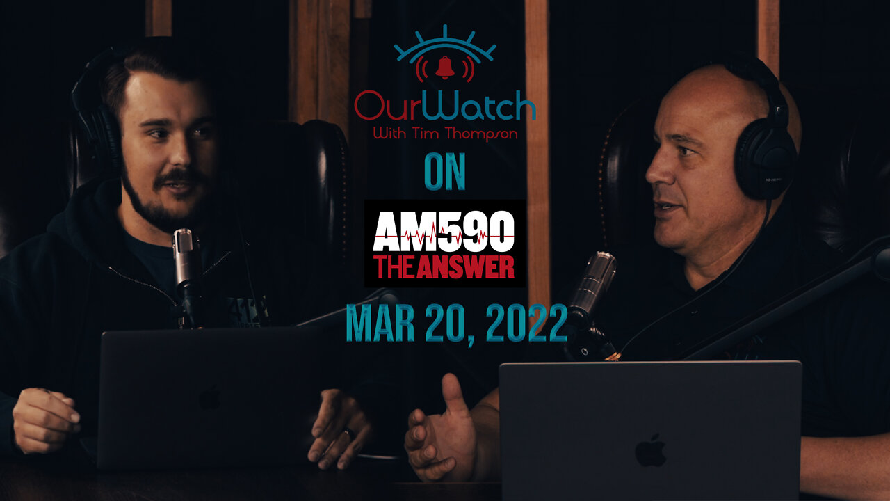 Our Watch on AM590 The Answer - March 20, 2022