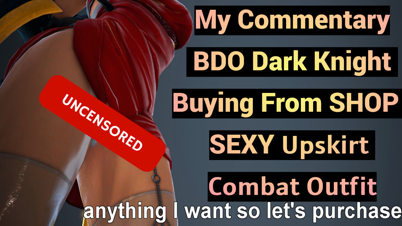 Uncensored Fashion Upskirt Dark Knight in Black Desert with My Commentary