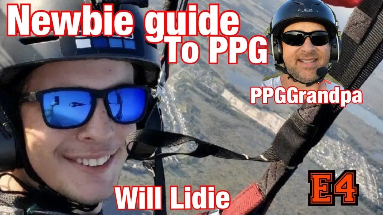 E4 - Beginners guide you PPG Paramotor podcast by Will Lidie and PPG Grandpa