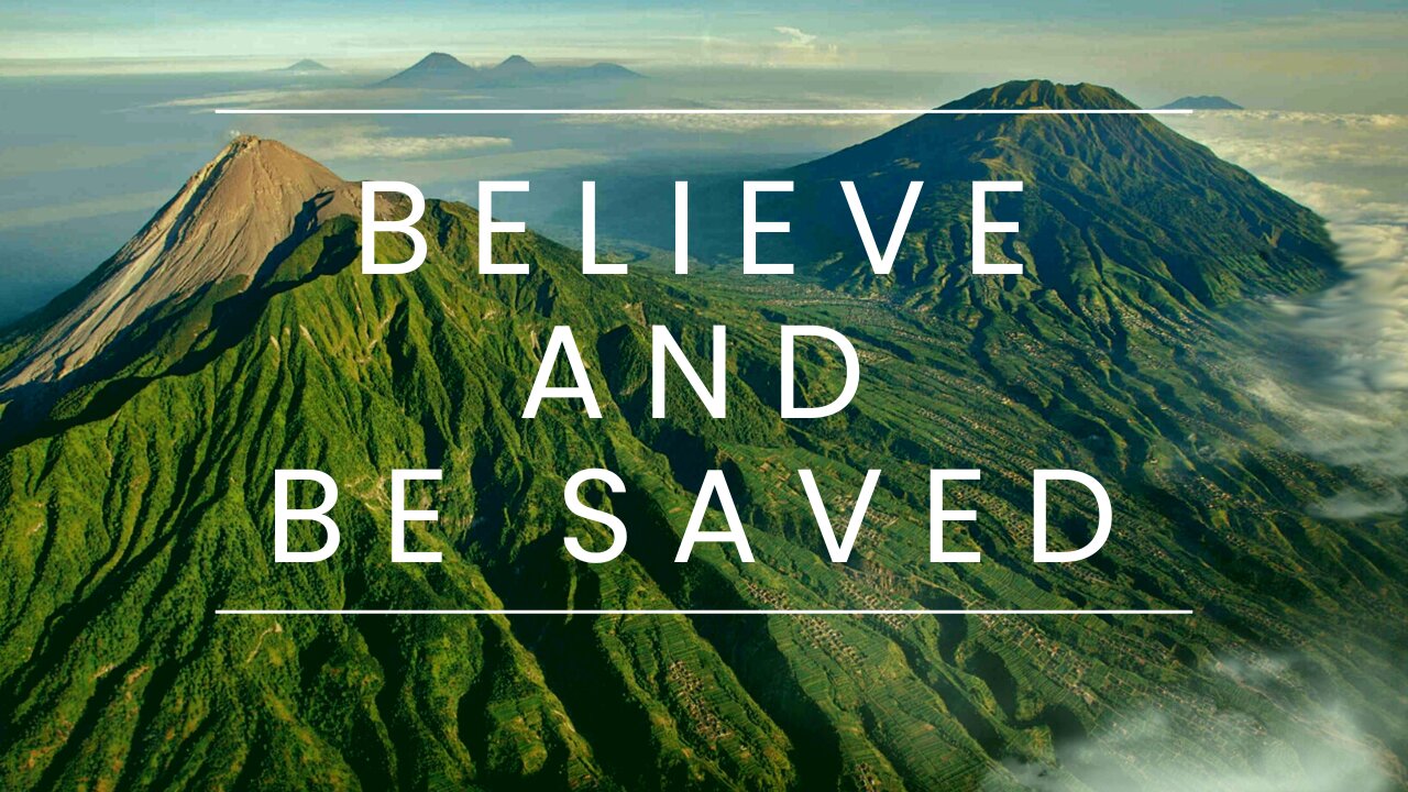 Believe and Be Saved!