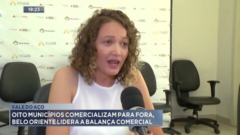 Vale do Aço: Oito municípios comercializam para fora, Belo Oriente lidera a balança comercial